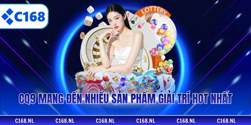 CQ9 mang đến nhiều sản phẩm giải trí hot nhất